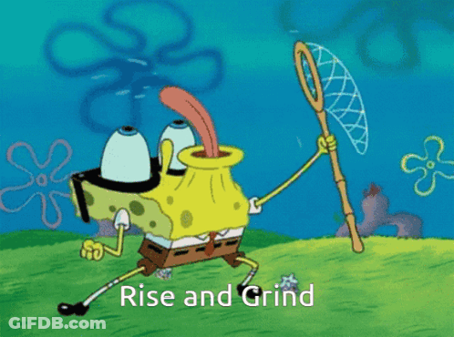A Cartoon Of Spongebob Holding A Fishing Net With The Caption Rise And Grind GIF