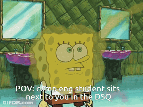 A Cartoon Of Spongebob In A Bathroom With The Words Pov Comp Eng Student Sits Next To You In The Dsq GIF