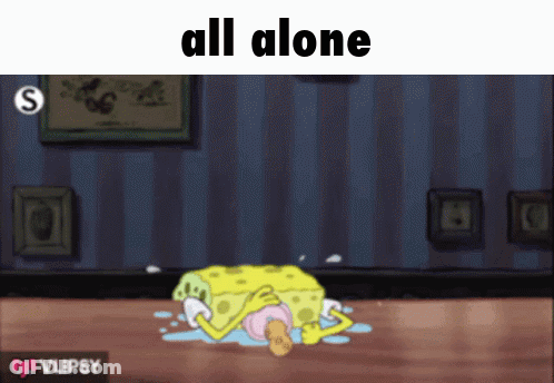 A Cartoon Of Spongebob Laying On The Floor With The Words All Alone Below Him GIF