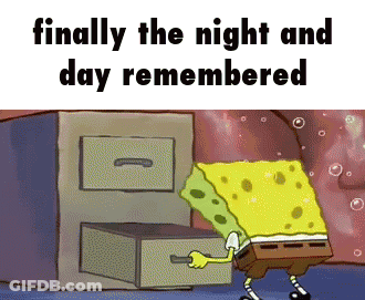 A Cartoon Of Spongebob Pulling Out A Drawer With The Words Finally The Night And Day Remembered Above Him GIF
