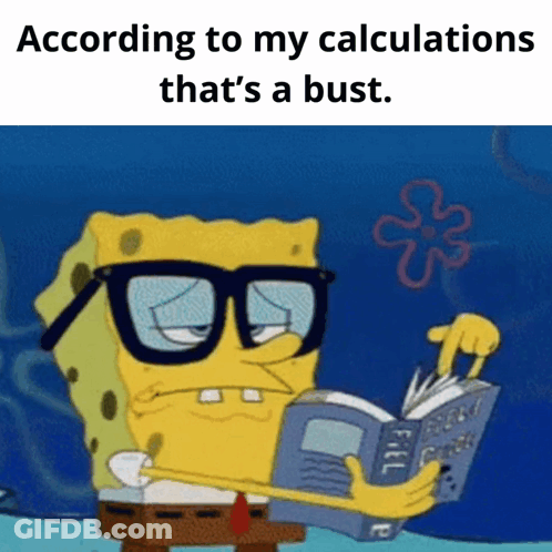 A Cartoon Of Spongebob Reading A Book With A Caption That Says According To My Calculations That 'S A Bust GIF