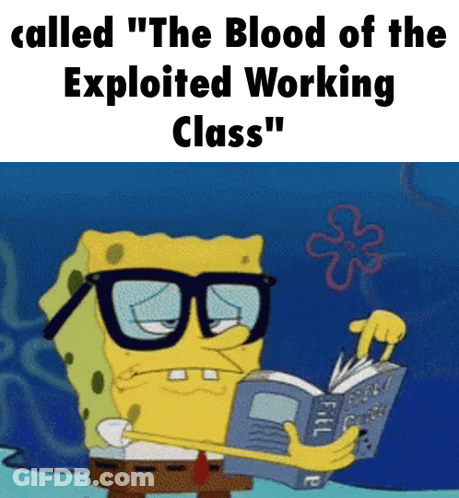A Cartoon Of Spongebob Reading A Book With The Words " The Blood Of The Exploited Working Class " GIF