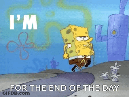 A Cartoon Of Spongebob Running Down A Road With The Words I 'M For The End Of The Day GIF