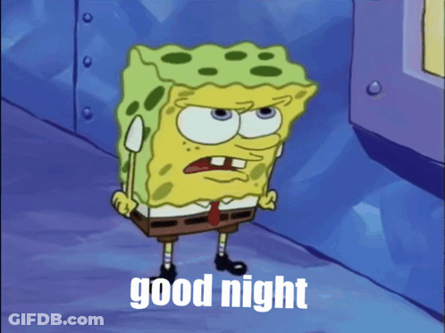 A Cartoon Of Spongebob Saying " Good Night " With His Mouth Open GIF