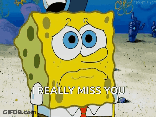 A Cartoon Of Spongebob Saying I Really Miss You GIF
