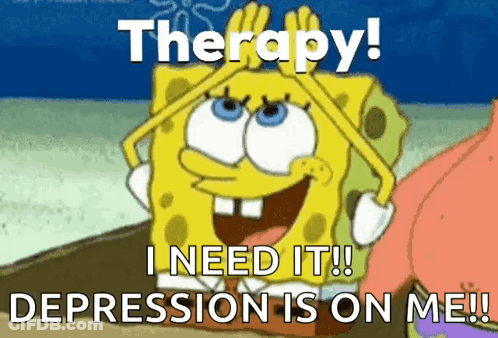 A Cartoon Of Spongebob Saying Therapy I Need It ! Depression Is On Me ! GIF
