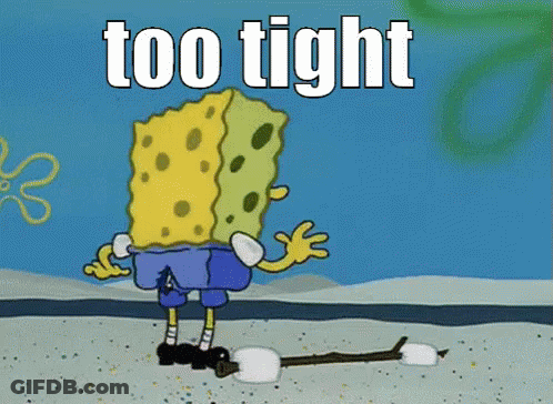A Cartoon Of Spongebob Saying " Too Tight " GIF