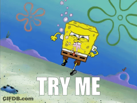A Cartoon Of Spongebob Saying " Try Me " GIF