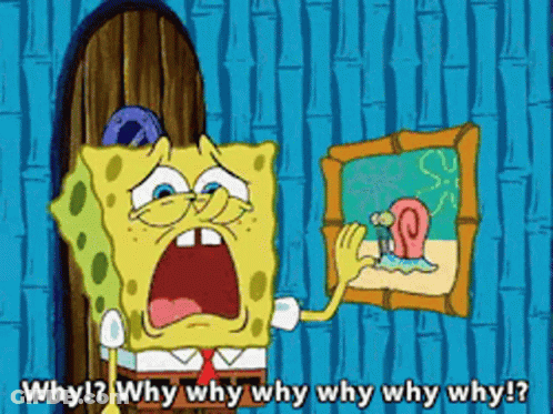 A Cartoon Of Spongebob Saying Why Why Why Why Why Why Why Why GIF