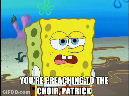 A Cartoon Of Spongebob Says You 'Re Preaching To The Choir Patrick GIF