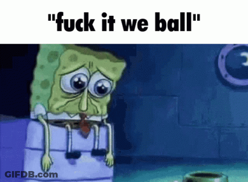 A Cartoon Of Spongebob Sitting On A Barrel With The Words " Fuck It We Ball " GIF