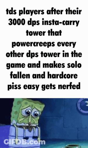 A Cartoon Of Spongebob Sitting On A Box With The Words Tds Players After Their 3000 Dps Insta-Carry GIF