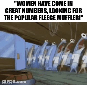 A Cartoon Of Spongebob Squarepants Says Women Have Come In Great Numbers Looking For The Popular Fleece Muffler GIF