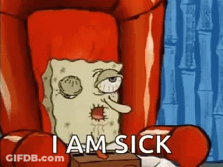 A Cartoon Of Spongebob Squarepants Sitting In A Chair With The Words `` I Am Sick '' . GIF