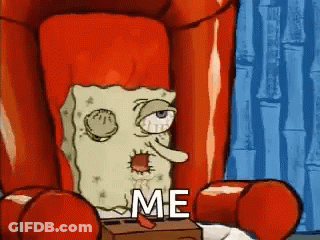 A Cartoon Of Spongebob Squarepants Sitting In A Chair With The Words `` Me '' Written On His Face . GIF