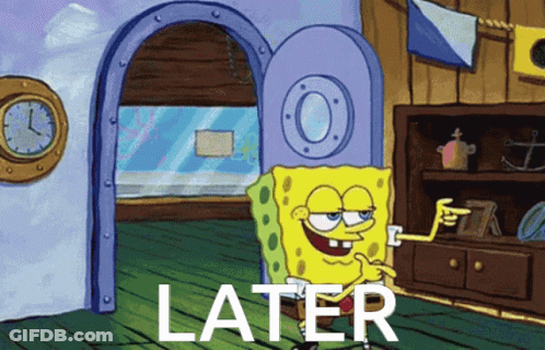A Cartoon Of Spongebob Standing In Front Of A Door That Says " Later " GIF