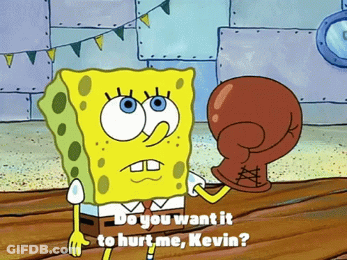 A Cartoon Of Spongebob Talking To A Boxing Glove That Says Do You Want It To Hurt Me Kevin GIF