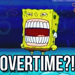 A Cartoon Of Spongebob With His Mouth Open And The Words Overtime GIF