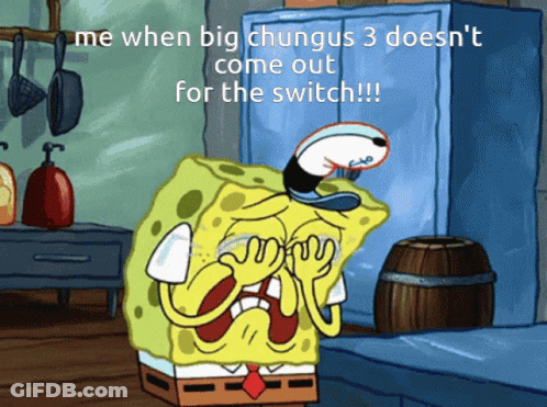 A Cartoon Of Spongebob With The Caption Me When Big Chungus 3 Does N't Come Out GIF
