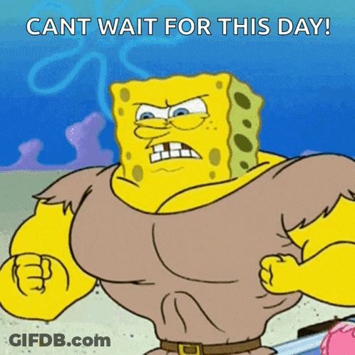 A Cartoon Of Spongebob With The Words Cant Wait For This Day On The Bottom GIF