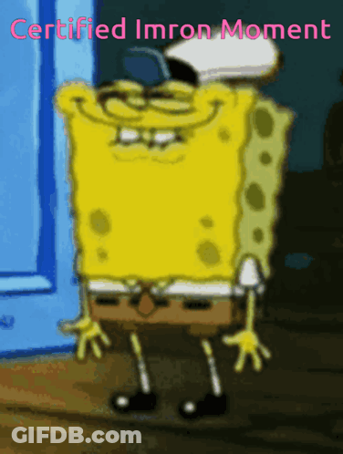 A Cartoon Of Spongebob With The Words Certified Imron Moment Above Him GIF