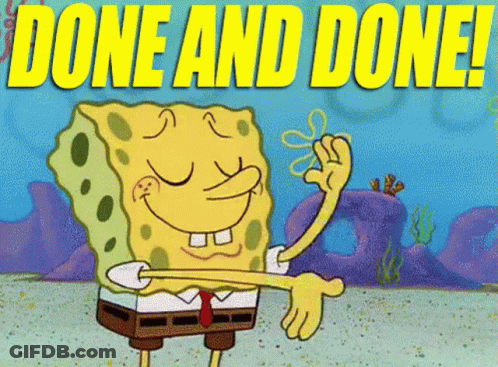 A Cartoon Of Spongebob With The Words Done And Done Below Him GIF