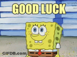 A Cartoon Of Spongebob With The Words " Good Luck " Above Him GIF
