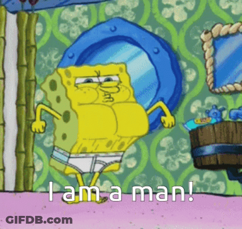 A Cartoon Of Spongebob With The Words I Am A Man Below Him GIF