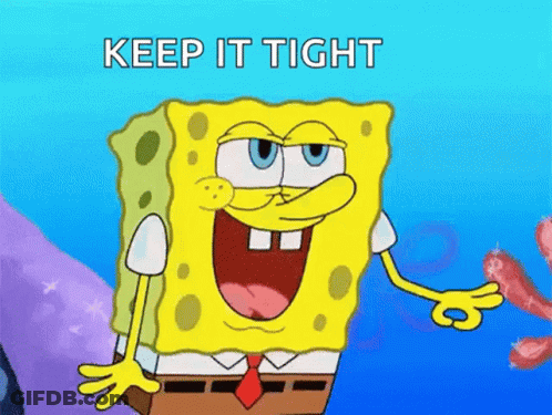 A Cartoon Of Spongebob With The Words " Keep It Tight " On The Bottom GIF