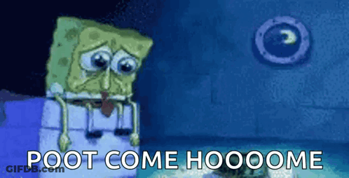 A Cartoon Of Spongebob With The Words Poot Come Hooooome GIF