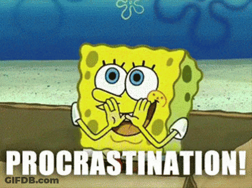A Cartoon Of Spongebob With The Words Procrastination Written Below Him GIF