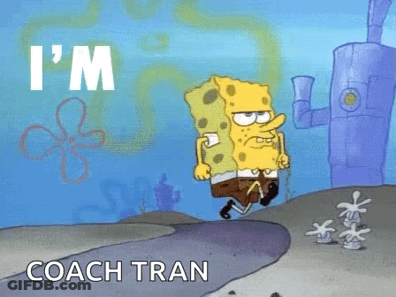 A Cartoon Of Spongebob With The Words " Ready Coach Tran " Below Him GIF