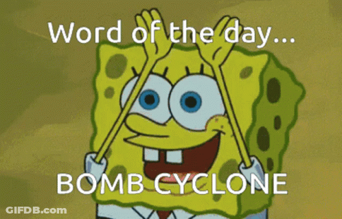 A Cartoon Of Spongebob With The Words " Word Of The Day ... Bomb Cyclone " GIF