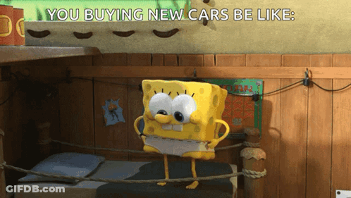 A Cartoon Of Spongebob With The Words " You Buying New Cars Be Like " GIF