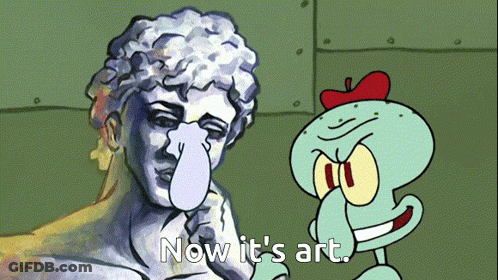A Cartoon Of Squidward And A Statue With The Words Now It 'S Art On The Bottom GIF