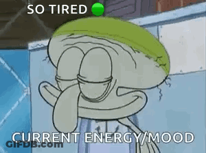 A Cartoon Of Squidward From Spongebob Squarepants Is Tired And Current Energy / Mood GIF