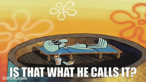 A Cartoon Of Squidward From Spongebob Squarepants Laying On A Bed With The Words Is That What He Calls It Below Him GIF