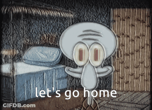 A Cartoon Of Squidward From Spongebob Squarepants Says Let 'S Go Home GIF