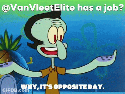 A Cartoon Of Squidward From Spongebob Squarepants With The Caption " Why It 'S Opposite Day " GIF