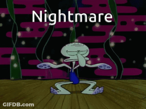 A Cartoon Of Squidward From Spongebob Squarepants With The Words Nightmare Written Above Him GIF