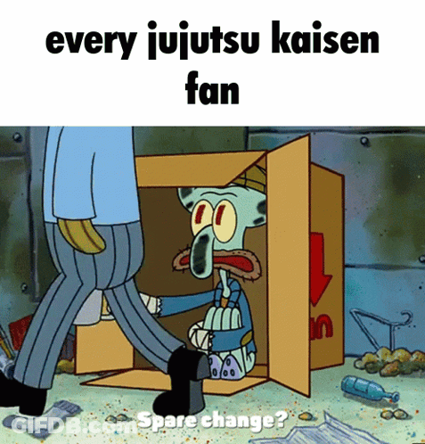 A Cartoon Of Squidward In A Cardboard Box With The Caption Every Jujutsu Kaisen Fan Spare Change ? GIF