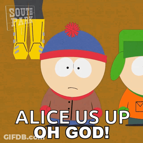 A Cartoon Of Stanley From South Park Says Alice Us Up Oh God GIF