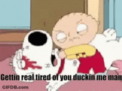 A Cartoon Of Stewie And Snoopy With The Words `` Gettin Real Tired Of You Duckin Me Man '' GIF