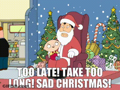 A Cartoon Of Stewie Sitting On Santa 'S Lap With The Words Too Late ! Take Too Long ! Sad Christmas GIF
