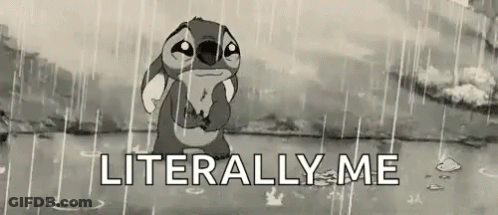 A Cartoon Of Stitch Crying In The Rain With The Words `` Literally Me '' Below Him . GIF