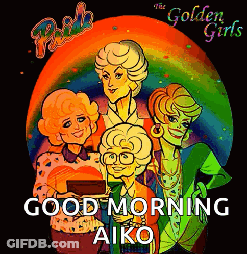 A Cartoon Of The Golden Girls With The Words Good Morning Aiko GIF