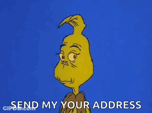A Cartoon Of The Grinch Says `` Send My Your Address '' . GIF