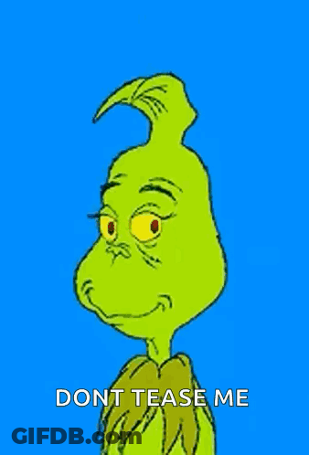 A Cartoon Of The Grinch With A Blue Background And The Words `` Dont Tease Me '' . GIF