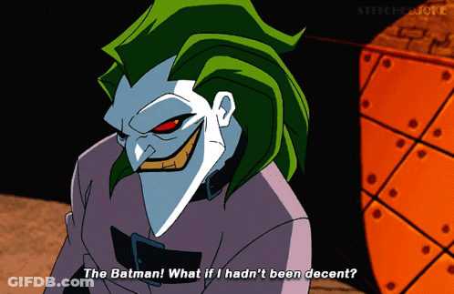 A Cartoon Of The Joker Saying The Batman What If I Had N't Been Decent GIF