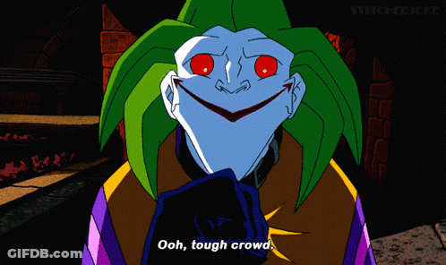 A Cartoon Of The Joker Says " Ooh, Tough Crowd " GIF
